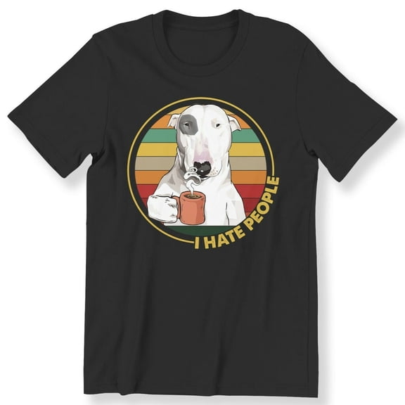 I Hate People Bull Terrier Men Women T-shirt Dog Lovers Nice Gift 100% Cotton