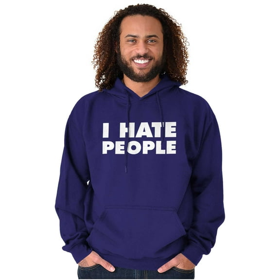 I Hate People Sarcastic Cynical Humor Hoodie Sweatshirt Women Men Brisco Brands M