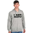 thumbnail image 1 of I Hate People Sarcastic Cynical Humor Zip Up Hoodie Men's Women's Brisco Brands S, 1 of 6
