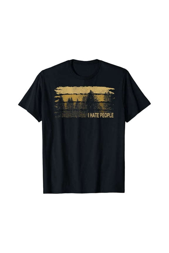 I Hate People Tee I Nature Forest Sarcasm Camping T-Shirt