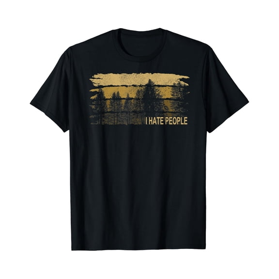 I Hate People Tee I Nature Forest Sarcasm Camping T-Shirt