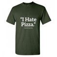 thumbnail image 1 of I Hate Pizza Said No One Ever Sarcastic Men Sports Tees Novelty Humor Graphic T shirt, 1 of 5