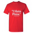 thumbnail image 1 of I Hate Pizza Said No One Ever Sarcastic Men Sports Tees Novelty Humor Graphic T shirt, 1 of 5