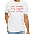 thumbnail image 1 of I Hate Programming – It Works – I Love Programming Shirt, 1 of 5