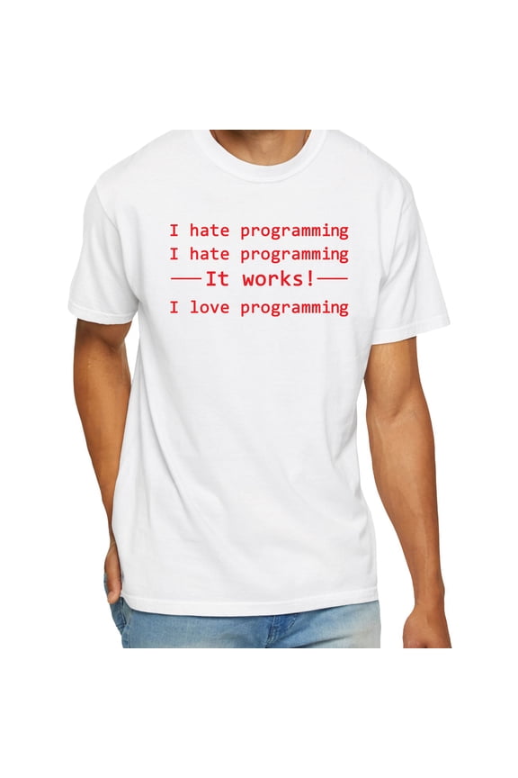 I Hate Programming – It Works – I Love Programming Shirt