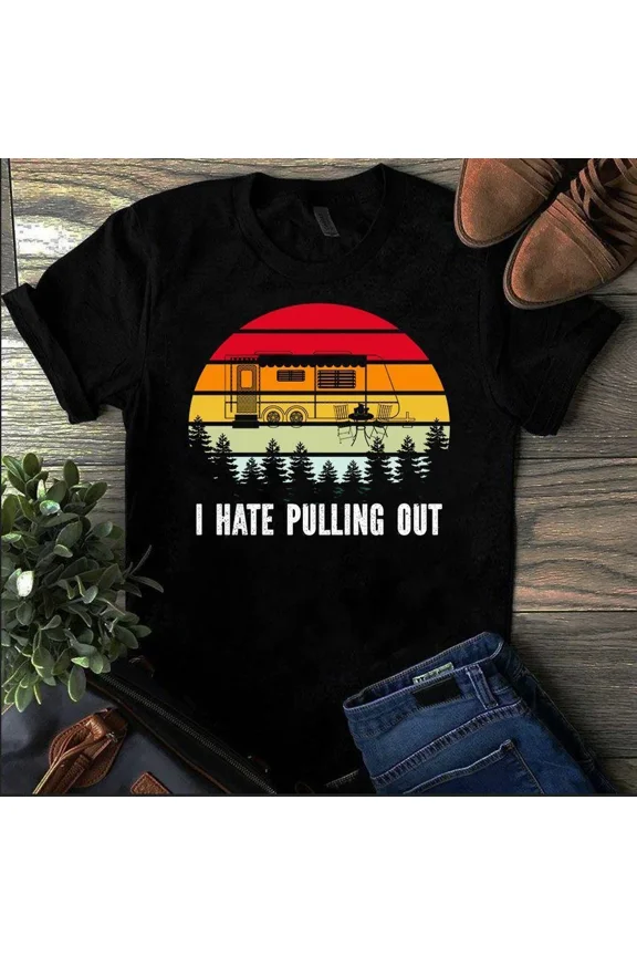 I Hate Pulling Out Camping Van Retro Vintage Graphic Tee Shirt Gift Idea,for unisex up to 5XL