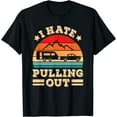 thumbnail image 1 of I Hate Pulling Out Funny Camping Trailer Retro Travel T-Shirt, 1 of 3