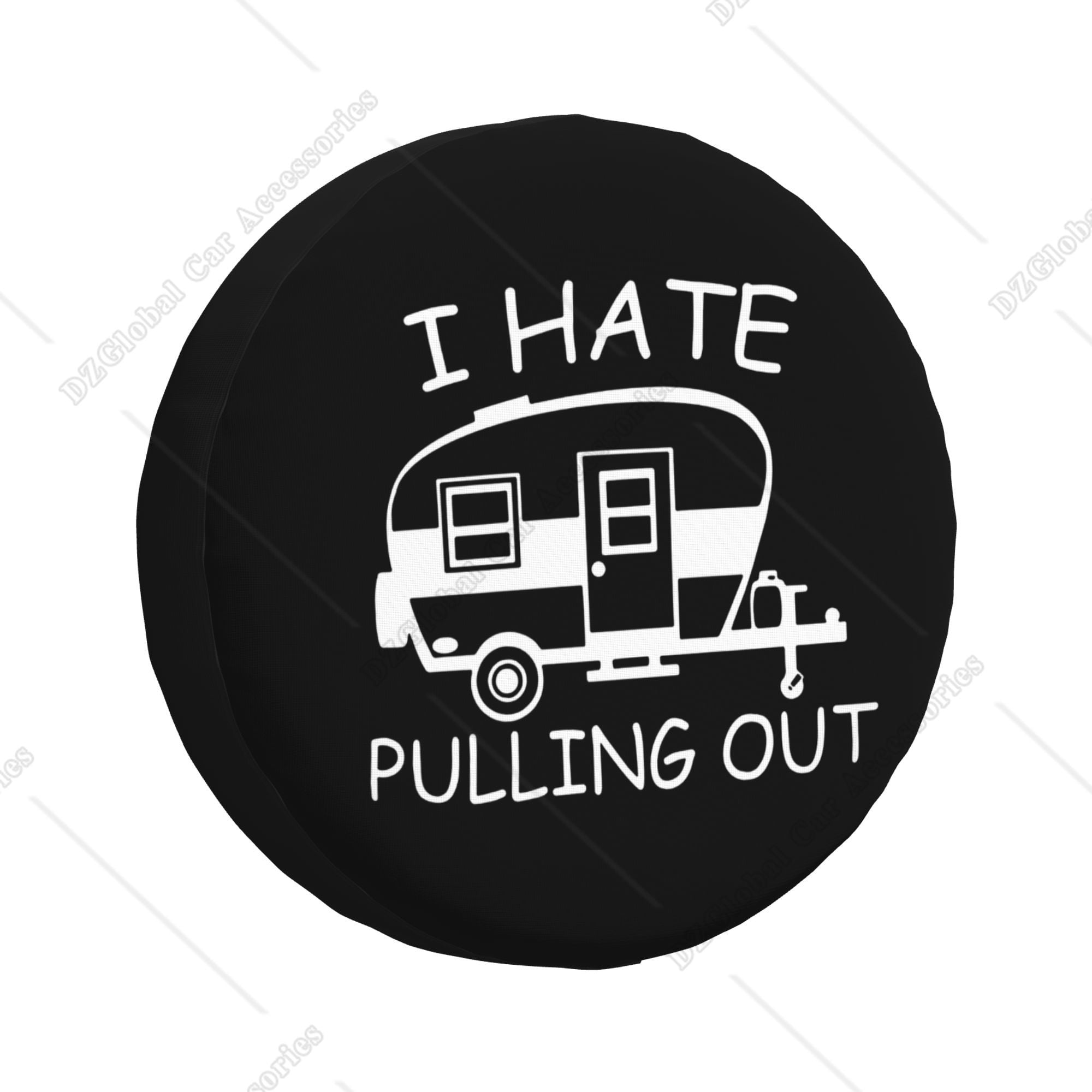 I Hate Pulling Out Rv Spare Tire Cover for RV Trailer Camper Wheel