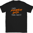 thumbnail image 1 of I Hate Pumpkin Spice T-Shirt Funny Thanksgiving Food Drink Coffee Tee - Black, 4XL, 1 of 1