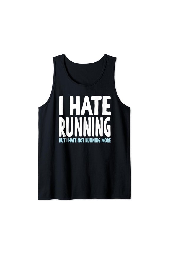 I Hate Running But I Hate Not Running More Tank Top Size S-3XL