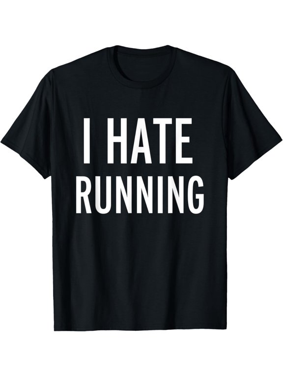 I Hate Running Creative Theme Suited To Daily Outfits And Special Occasions T-Shirt, Size S-5XL