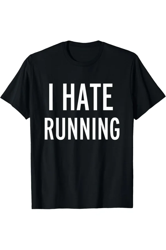 I Hate Running Funny Humor Witty Exercise Fitness Motivation T-Shirt H49929, up to size 5XL