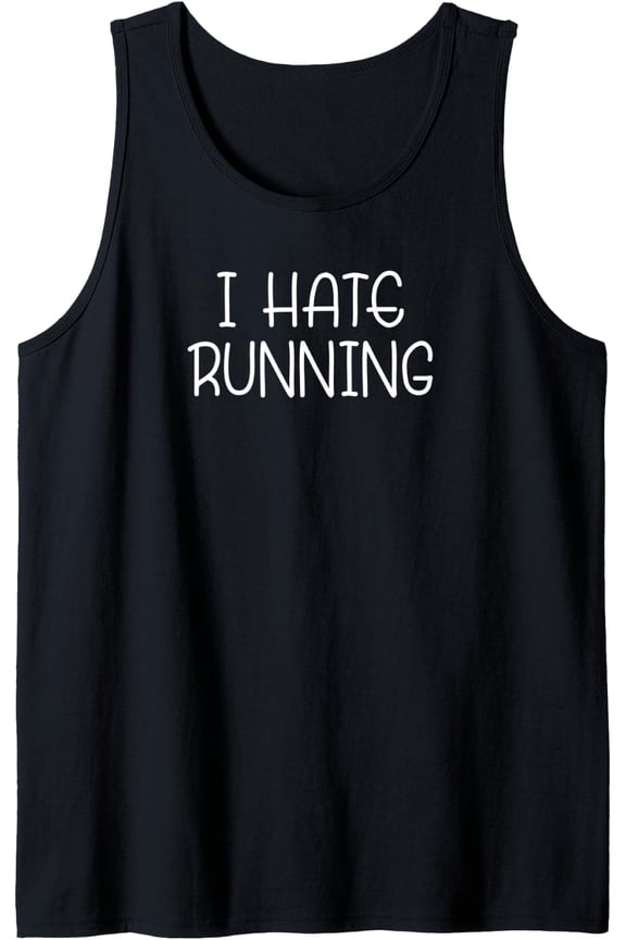 I Hate Running | Runner | 5K Run Marathon Race Tank Top Size S-3XL