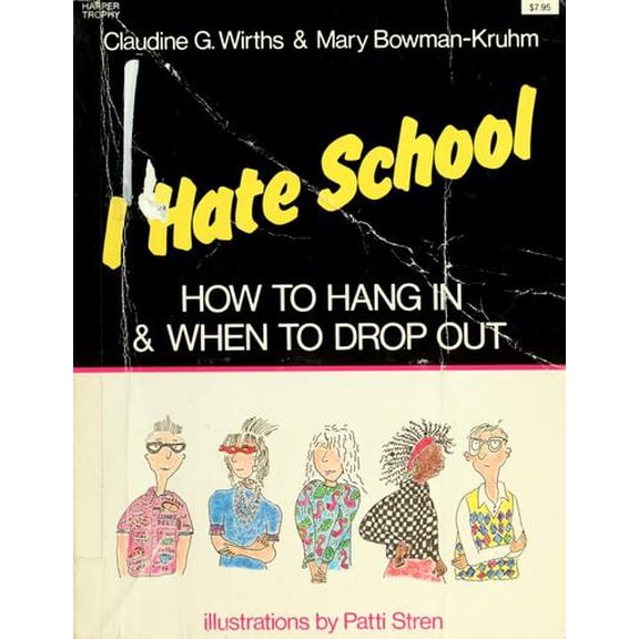 Pre-Owned I Hate School! : How to Hang in and When to Drop Out 9780690045567