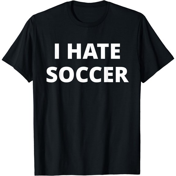 I Hate Soccer T-Shirt