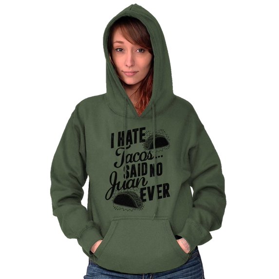 I Hate Tacos Said No One Ever Pun Hoodie Sweatshirt Women Men Brisco Brands M