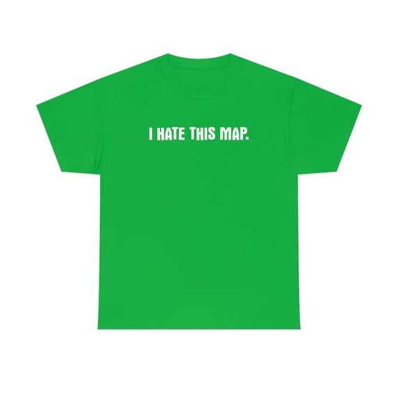 I Hate This Map - Funny Gaming Shirt - Gift For Gamer Tee - ID: 452
