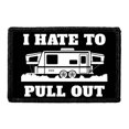 thumbnail image 1 of I Hate to Pull Out - Trailer - Removable Patch, 1 of 3