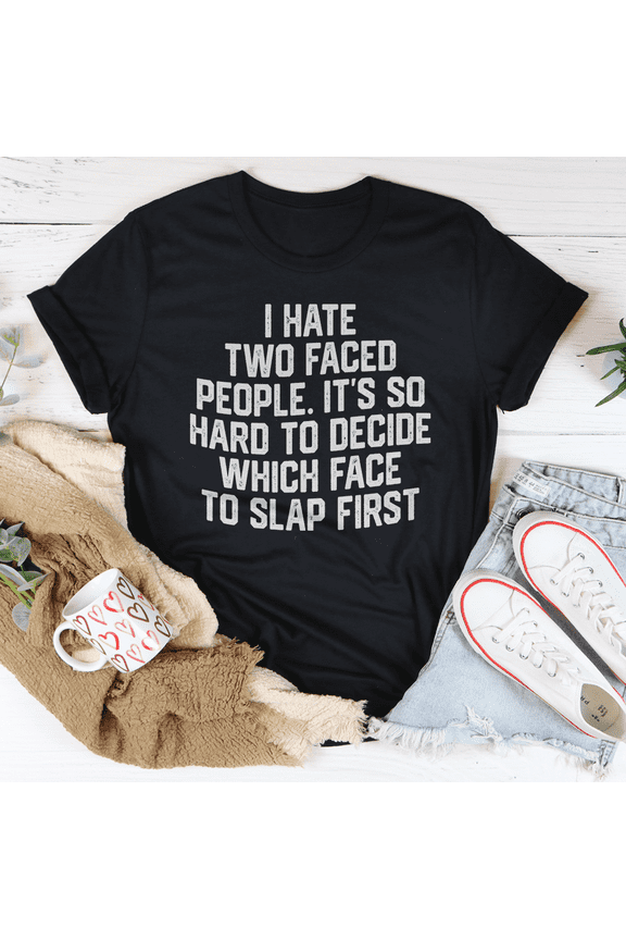 I Hate Two Faced People. Its So Hard To Decide Which Face To Slap First Tee Athletic Heath