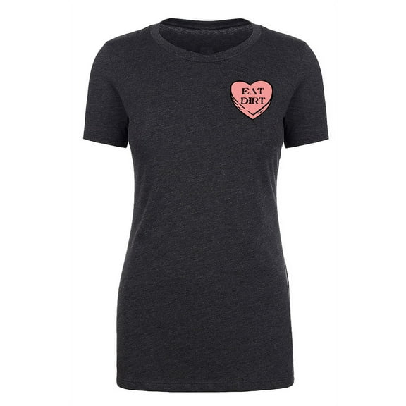 I Hate Valentine's Day shirts, Woman Crew Neck T-Shirts, Candy Heart T-shirts - Eat Dirt