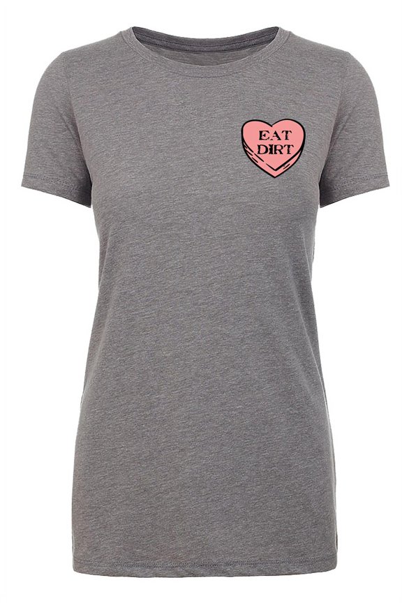 I Hate Valentine's Day shirts, Woman Crew Neck T-Shirts, Candy Heart T-shirts - Eat Dirt