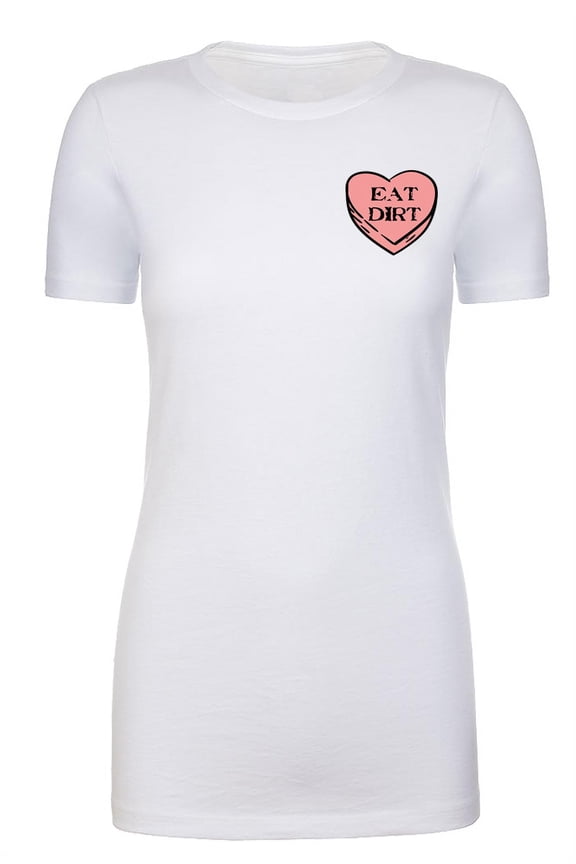 I Hate Valentine's Day shirts, Woman Crew Neck T-Shirts, Candy Heart T-shirts - Eat Dirt