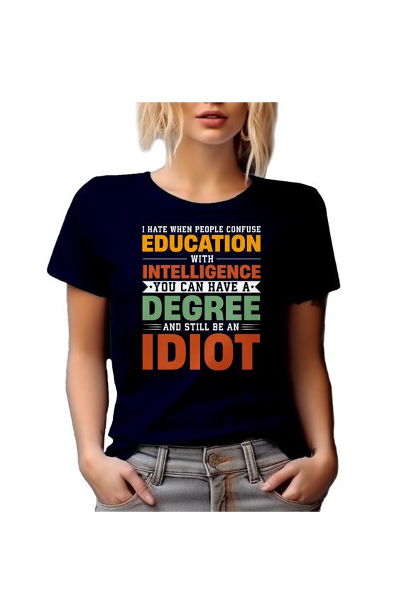 I Hate When People Confuse Education with Intelligence - Funny Misconception, Navy Blue T-Shirt, Medium