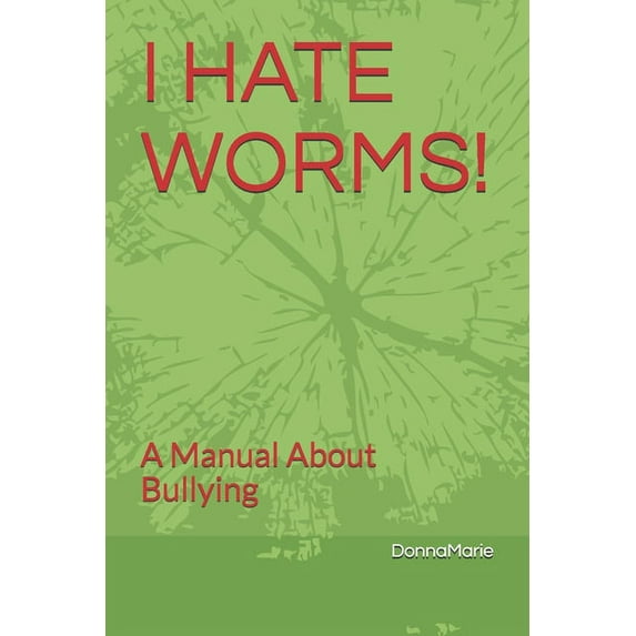 I Hate Worms!: A Manual About Bullying (Paperback)