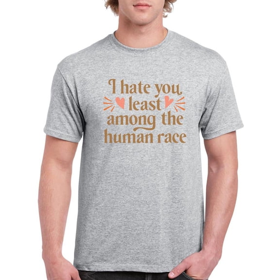 I Hate You Least Among Humans T-Shirt Men -Smartprints Designs, Male 5X-Large