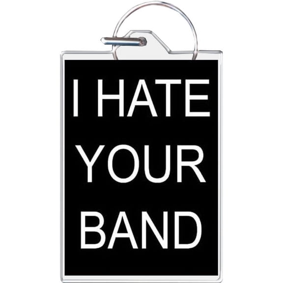I Hate Your Band Keychain