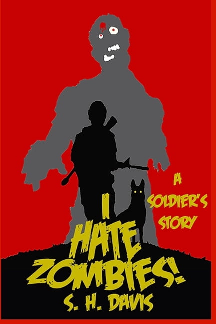I Hate Zombies a Soldier's Story "I Hate Zombies!", Book 1, (Paperback)
