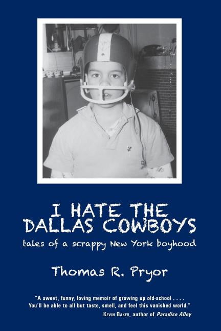 I Hate the Dallas Cowboys: Tales of a Scrappy New York Boyhood (Paperback)