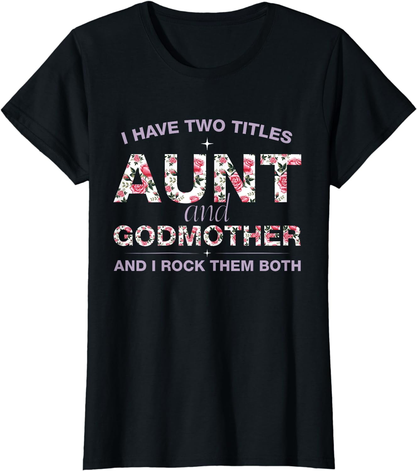 Womens I Have 2 Titles Aunt & Godmother Shirt Cute Aunt Godmom Gift Womens I Have 2 Titles Aunt & Godmother Shirt Cute Aunt Godmom Gift