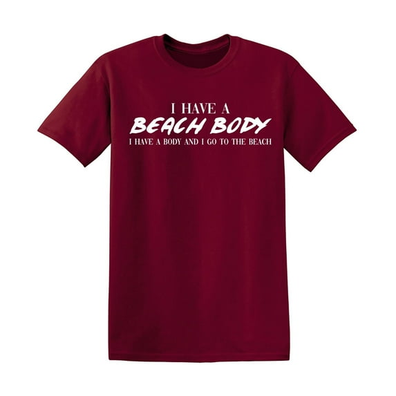 I Have A Beach Body Sarcastic Humor Graphic Tees Gift For Mens Novelty Funny T Shirt