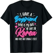 I Have A Boyfriend Who Is My Bias Kpop Lover Kdrama Korean T-Shirt