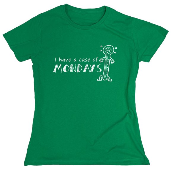 I Have A Case Of Mondays Sarcastic Humor Novelty Funny Women's Casual Tees