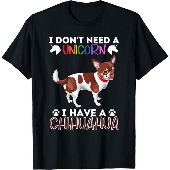 I Have A Chihuahua - Funny Chihuahua Owner T-Shirt