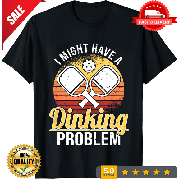 I Have A Dinking Problem Funny Pickleball Player Unisex Shirt Gift Women Men, NEW TRENDING ITEM-TH70733