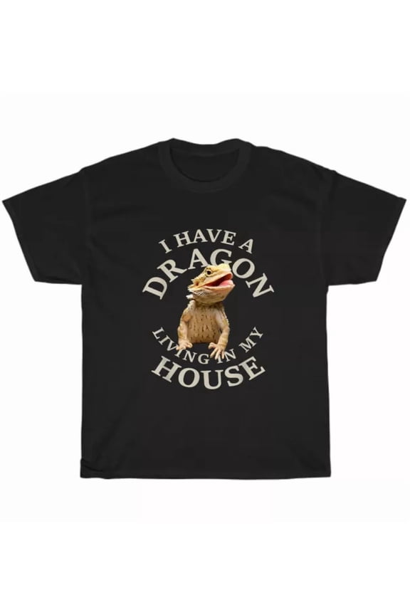 I Have A Dragon Living In My House Bearded Dragon Pogona Barbata Lizard T-Shirt