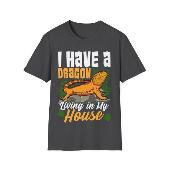 I Have A Dragon Living In My House Funny Bearded Dragon Unisex T-Shirt
