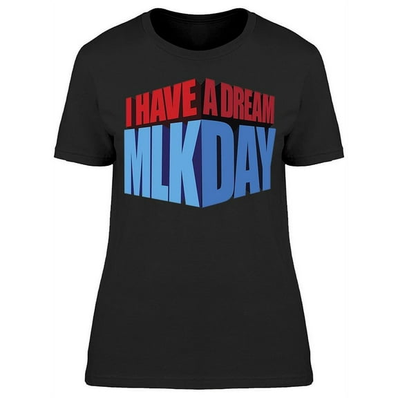 I Have A Dream For Women T-Shirt Women -Image by Shutterstock, Female Large