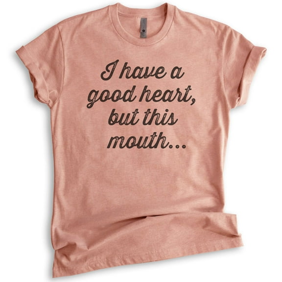 I Have A Good Heart But This Mouth T-shirt, Unisex Women's Men's Shirt, Boss Lady T-shirt, Sassy T-shirt, Heather Sunset, Medium