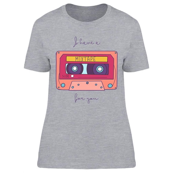 I Have A Mixtape For You T-Shirt Women -Image by Shutterstock, Female XX-Large