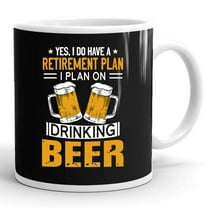 I Have A Retirement Plan On Drinking Beer Lover Retr Drinker Gift Ceramic Mug 11oz (White;11oz)