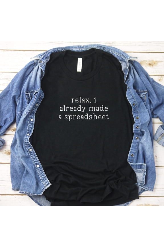 I Have A Spreadsheet Shirt, Excel Spreadsheet, Tax Accountant Shirt, Auditor TShirt, Financial Analyst, Spreadsheet s, F5507 All Size S-5Xl