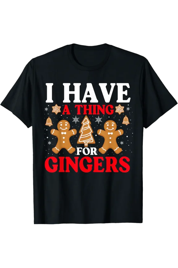 I Have A Thing For Gingers Shirt Gingerbread Fans T-Shirt