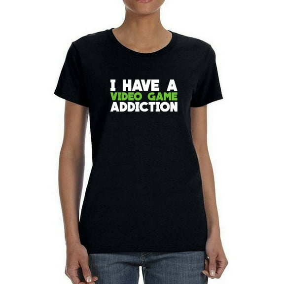 I Have A Video Game Addiction Graphic Women Black T-Shirt, Female XX-Large