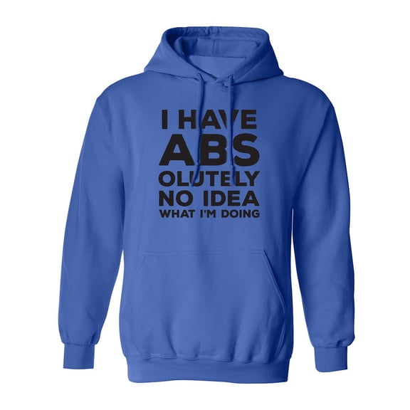 I Have ABS-olutely No Idea Adult Hooded Sweatshirt