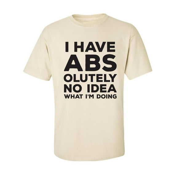 I Have ABS-olutely No Idea Adult Short Sleeve T-shirt