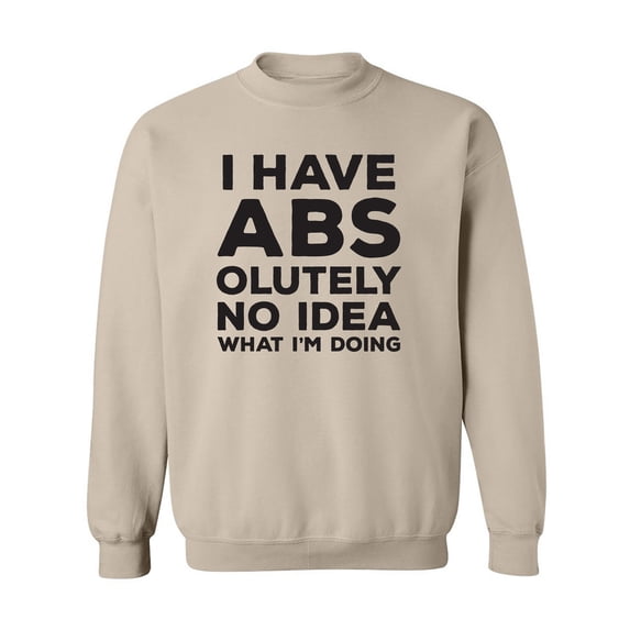 I Have ABS-olutely No Idea Crewneck Sweatshirt